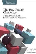 The Ray Tracer Challenge af Jamis Buck