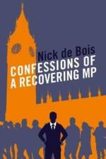 Confessions of a Recovering MP af Nick de Bois