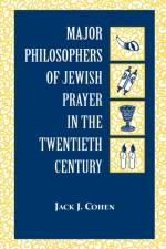 Major Philosophers of Jewish Prayer in the 20th Century af Jack J. Cohen