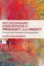 Psychodynamic Interventions in Pregnancy and Infancy af Bjorn (Karolinska Institute Salomonsson