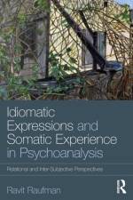 Idiomatic Expressions and Somatic Experience in Psychoanalysis af Ravit (University of Haifa Raufman