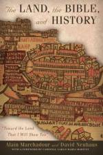 The Land, the Bible, and History af Alain Marchadour