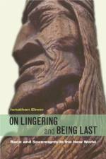 On Lingering and Being Last af Jonathan Elmer