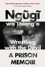 Wrestling with the Devil af Ngugi wa Thiong'o