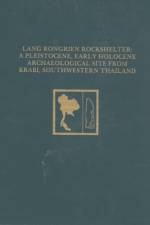 Lang Rongrien Rockshelter – A Pleistocene, Early Holocene Archaeological Site from Krabi, Southwestern Thailand af Douglas D. Anderson