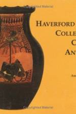 Haverford College Collection of Classical Antiqu – The Bequest of Ernest Allen af Ann Harnwell Ashmead