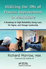 Utilizing the 3Ms of Process Improvement in Healthcare af Richard Morrow
