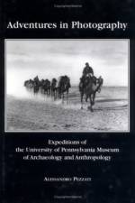 Adventures in Photography – Expeditions of the University of Pennsylvania Museum of Archaeology and Anthropology af Alessandro Pezzati