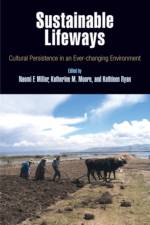 Sustainable Lifeways – Cultural Persistence in an Ever–Changing Environment
