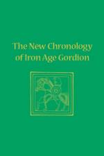 The New Chronology of Iron Age Gordion