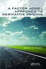 A Factor Model Approach to Derivative Pricing af James A. (Department of Finance Primbs