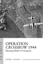 Operation Crossbow 1944 af Steven J. Zaloga