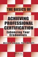 The Basics of Achieving Professional Certification af Willis H. Thomas