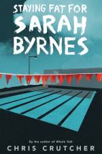 Staying Fat for Sarah Byrnes af Chris Crutcher