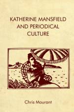 Katherine Mansfield and Periodical Culture af Chris Mourant