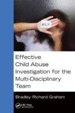Effective Child Abuse Investigation for the Multi-Disciplinary Team af Bradley Richard Graham