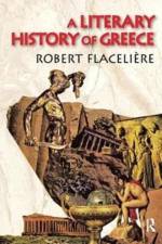 A Literary History of Greece af Robert Flaceliere