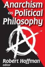 Anarchism as Political Philosophy af Robert Hoffman