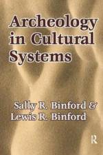 Archeology in Cultural Systems af Lewis R. Binford