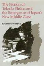 The Fiction of Tokuda Shusei and the Emergence of Japan's New Middle Class af Richard Torrance