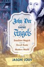John Dee and the Empire of Angels af Jason Louv