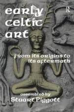 Early Celtic Art af Stuart Piggott