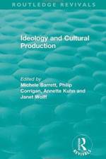 Routledge Revivals: Ideology and Cultural Production (1979)