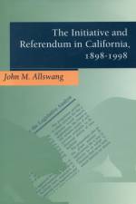 The Initiative and Referendum in California, 1898-1998 af John M. Allswang