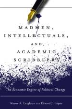 Madmen, Intellectuals, and Academic Scribblers af Edward J. Lopez