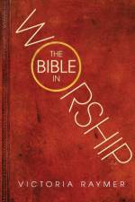 Bible in Worship af Victoria Raymer