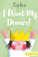 I Want My Dinner! af Tony Ross
