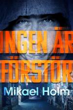 Ingen är oförstörd af Mikael Holm