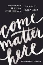 Come Matter Here af Brencher Hannah Brencher