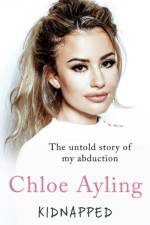 Kidnapped - The Untold Story of My Abduction af Chloe Ayling