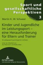Kinder Und Jugendliche Im Leistungssport - Eine Herausforderung Fuer Eltern Und Trainer af Martin K W Schweer