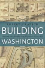 Building Washington af Robert J. (Independent researcher Kapsch