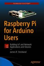 Raspberry Pi for Arduino Users af James R. Strickland