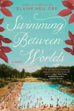 Swimming Between Worlds af Elaine Neil Orr