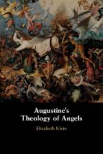 Augustine's Theology of Angels af Elizabeth Klein
