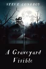 Graveyard Visible, A af Steve Conoboy