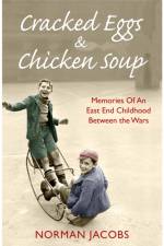 Cracked Eggs and Chicken Soup - A Memoir of Growing Up Between The Wars af Norman Jacobs