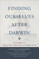 Finding Ourselves after Darwin – Conversations on the Image of God, Original Sin, and the Problem of Evil af Stanley P. Rosenberg