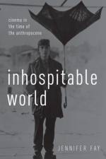 Inhospitable World af Jennifer (Associate Professor of English and Director of Film Studies Fay