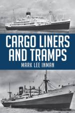 Cargo Liners and Tramps af Mark Lee Inman