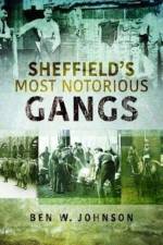 Sheffield's Most Notorious Gangs af Ben W. Johnson