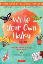 Write Your Own Haiku for Kids af Patricia Donegan