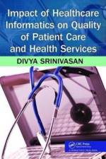 Impact of Healthcare Informatics on Quality of Patient Care and Health Services af Divya Srinivasan Sridhar