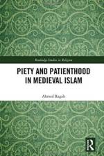 Piety and Patienthood in Medieval Islam af Ahmed Ragab