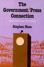 The Government/Press Connection af Stephen Hess