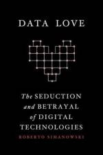 Data Love af Roberto (<p>Roberto Simanowski Simanowski
